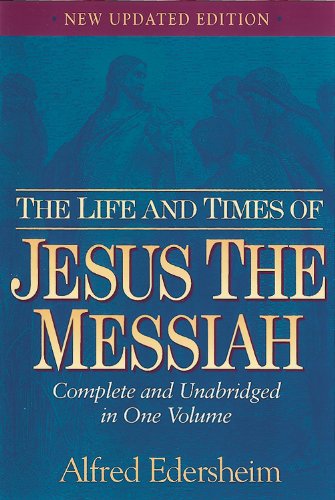 Book: The Life and Times of Jesus the Messiah (Alfred Edersheim)